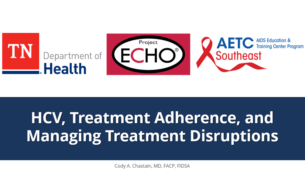 HCV, Treatment Adherence & Managing Treatment Disruptions