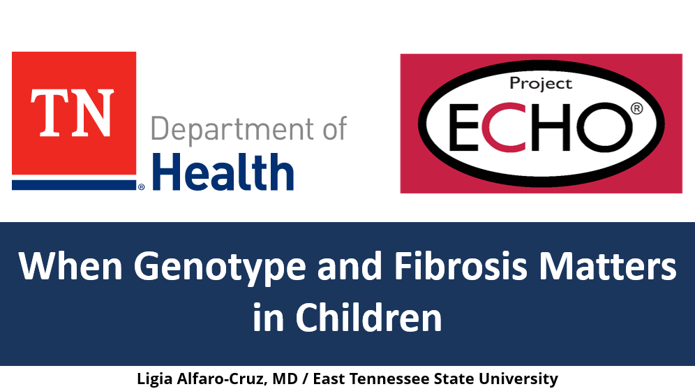 When Genotype & Fibrosis Matters in Children