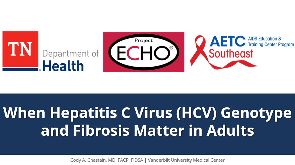 When HCV Genotype & Fibrosis Matters in Adults